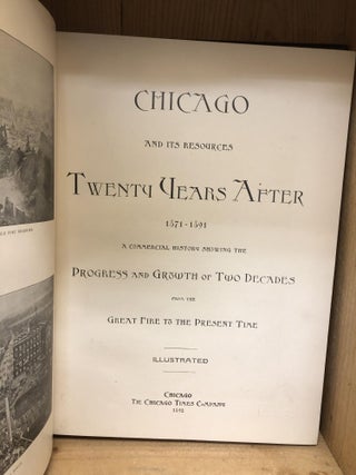 CHICAGO AND ITS RESOURCES TWENTY YEARS AFTER - 1871-1891 - A Commercial History Showing the Progress and Growth of Two Decades from the Great Fire to the Present Time