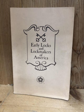 Item #001128 EARLY LOCKS AND LOCKMAKERS OF AMERICA. Thomas F. Hennessy