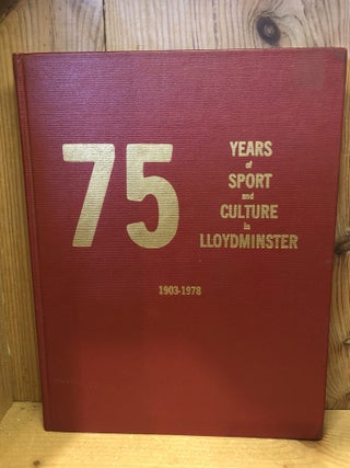 Item #001555 75 YEARS OF SPORT AND CULTURE IN LLOYDMINSTER, 1903-1978. The Lloydminster History...