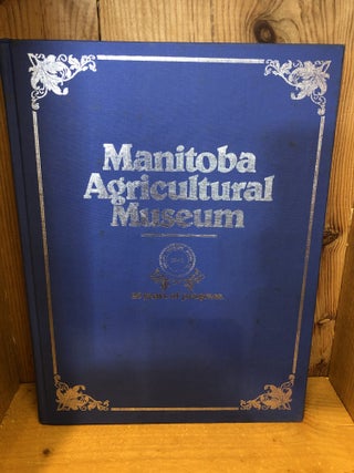 Item #001556 MANITOBA AGRICULTURAL MUSEUM 25 Years of Pregress. Penny Ham