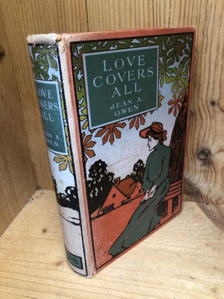 Item #001589 LOVE COVERS ALL a Story for Older Girls. Jean A. Owen