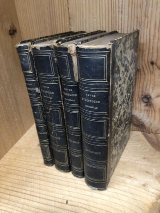 Item #001716 COURS D'HISTOIRE NATURELLE - BOTANIQUE, MINERALOGIE, GEOLOGIE, ZOOLOGIE - 4 Volumes....