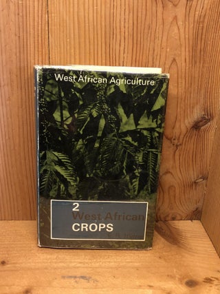 Item #001757 WEST AFRICAN AGRICULTURE. WEST AFRICAN CROPS, Volume 2. F. R Irvine