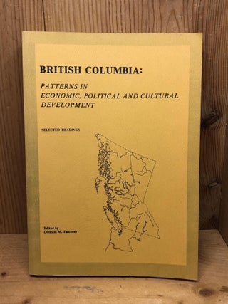 Item #001970 BRITISH COLUMBIA: Patterns in Economic, Political and Cultural Development -...