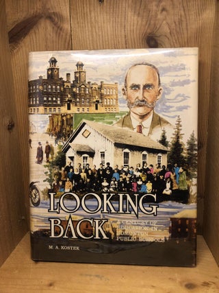 Item #002165 LOOKING BACK, A Century of Education in Edmonton Public Schools. M. A. Kostek
