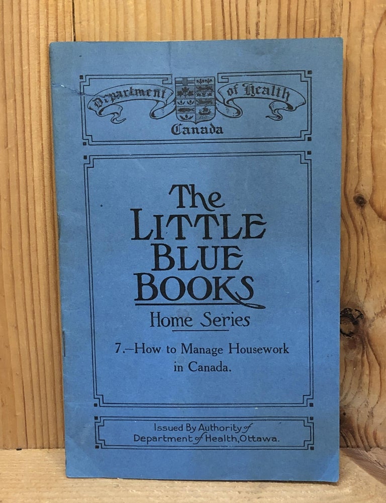 Item #002179 HOW TO MANAGE HOUSEWORK IN CANADA, Number 7 of The Little Blue Books. Canada Department of Health.