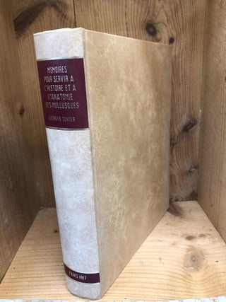 Item #002770 MEMOIRES POUR SERVIR A L'HISTOIRE ET A L'ANATOMIE DES MOLLUSQUES. Georges Cuvier