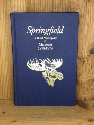 Item #002855 Springfield: 1st Rural Municipality in Manitoba, 1873-1973. Dugald Women's Institute