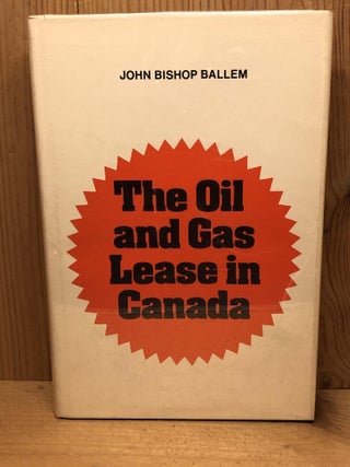 Item #002916 OIL AND GAS LEASE IN CANADA, THE. John Ballem