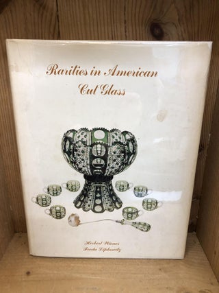 Item #003104 RARITIES IN AMERICAN CUT GLASS. Herbert Wiener, Freda Lipkowitz