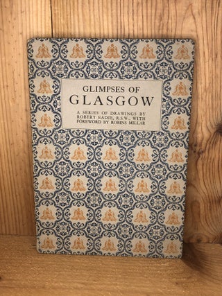 Item #003164 GLASGOW Its Character, Romance and Charm. Robert Eadie