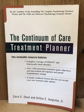 Item #003175 The Continuum of Care Treatment Planner. Chris E. E. Stout, Arthur E., Jongsma Jr