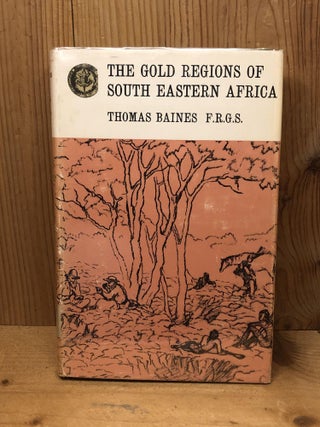 Item #003235 GOLD REGIONS OF SOUTH EASTERN AFRICA, THE. Thomas Baines