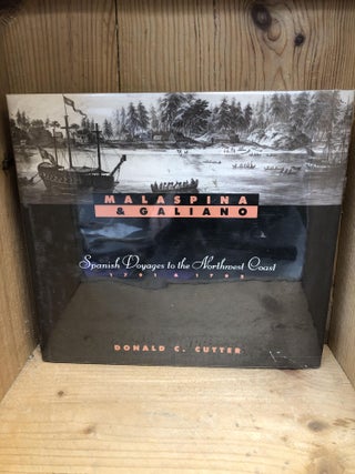 Item #003439 Malaspina and Galiano: Spanish Voyages to the Northwest Coast, 1791 and 1792. Donald...