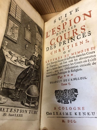 SUITE DE L'ESPION DANS LES COURS DES PRINCES CHRETIENS, OU LETTRES ET MEMOIRES D'un Envoye Secret De La Porte Dans Les Cours De L'Europe, Ou L'on Voit Les Decouvertes Qu'il a Faites Dans Toutes Les Cours Ou il S'est Trouve, Tome V