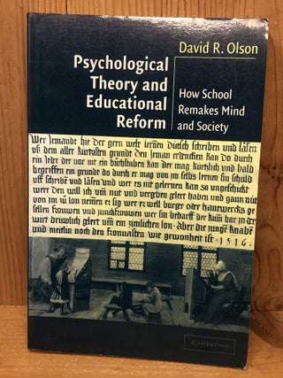 Item #003795 PSYCHOLOGICAL THEORY AND EDUCATIONAL REFORM: How School Remakes Mind and Society....