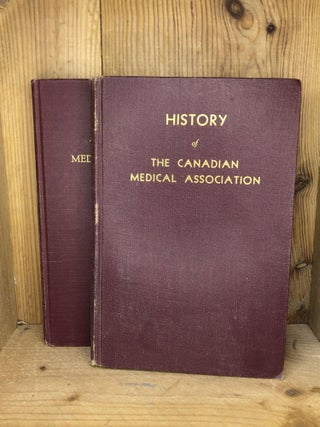 Item #003808 HISTORY OF THE CANADIAN MEDICAL ASSOCIATION, Volume I and II. H. E. MacDermot