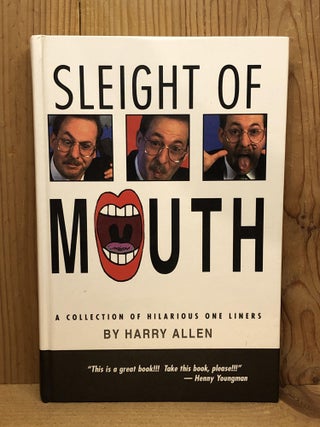 Item #004031 SLEIGHT OF MOUTH a Collection of Hilarious One Liners. Harry Allen