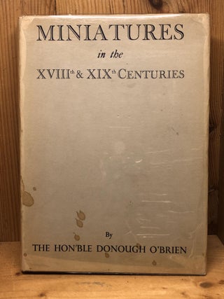 Item #004464 MINIATURES IN THE XVIIIth AND XIX th CENTURIES an Historical and Descriptive Record....