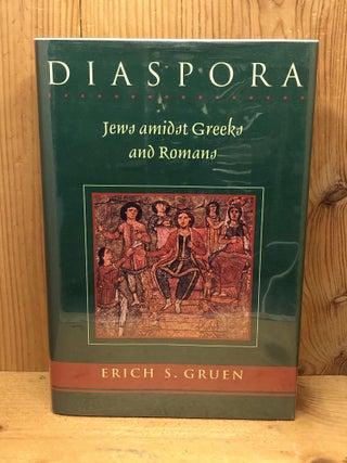 Item #004466 Diaspora: Jews amidst Greeks and Romans. Erich S. Gruen