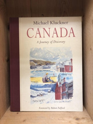 Item #004643 Canada: A Journey of Discovery. Michael Kluckner