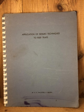 Item #004763 APPLICATION OF SEISMIC TECHNIQUES TO REEF TRAPS. A. E. Pallister