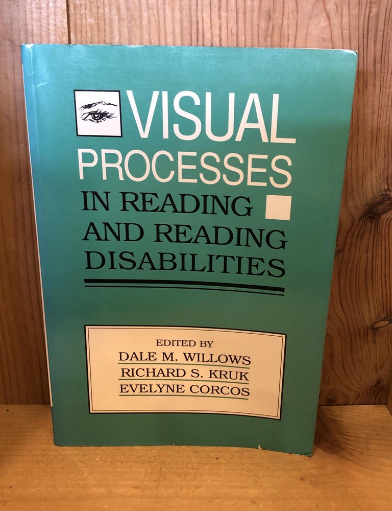 Item #004870 Visual Processes in Reading and Reading Disabilities. Dave M. Willows, Richard S. Kruk, Evelyne Corcos.