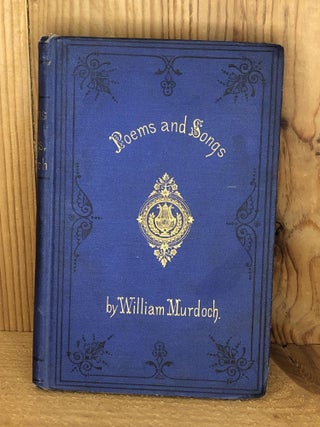 Item #005026 POEMS AND SONGS. William Murdoch