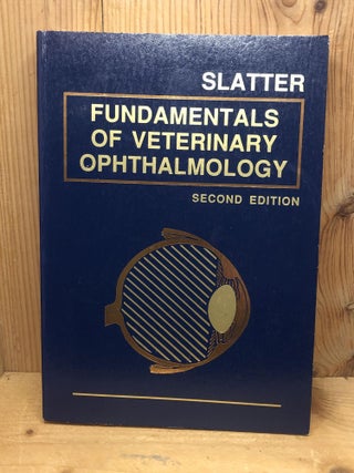 Item #005060 FUNDAMENTALS OF VETERINARY OPHTHALMOLOGY. Douglas Slatter