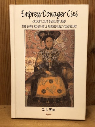 Item #005086 Empress Dowager Cixi: China’s Last Dynasty. X. L. Woo