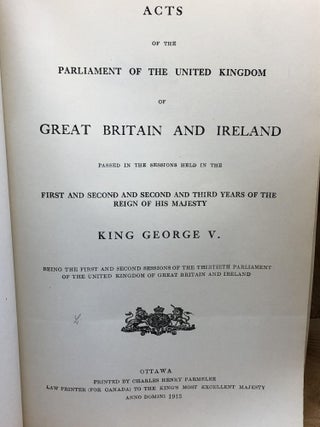 STATUTES OF CANADA 1913 - Which includes: Acts of the Parliament of the United Kingdom of Great Britain and Ireland Passed in the Sessions Held in First and Second and Third Years of the Reign of His Majesty King George V. Vol I - II (in One book)