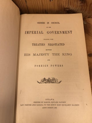 STATUTES OF CANADA, Vols. I & II, Orders in Council of the Imperial Government together with Treaties Negotiated between His Majesty the King and Foreign Powers