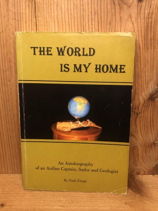 Item #005296 WORLD IS MY HOME, THE. Neale Ensign