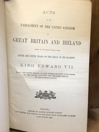 ACTS OF THE PARLIAMENT OF THE DOMINION OF CANADA PASSED IN THE SESSION HELD IN THE SiXTH AND SEVENTH YEARS OF THE REIGN OF HIS MAJESTY KING EDWARD VII BEING THE THIRD SESSION OF THE TENTH PARLIAMENT - VOLUMES I AND II - IN ONE BOOK