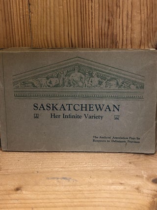 Item #005487 SASKATCHEWAN HER INFINITE VARIETY. The Authors' Association