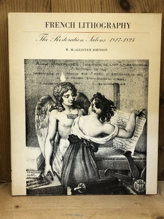 Item #005637 FRENCH LITHOGRAPHY, the Restoration Salons 1817-1824. W. McAllister Johnson