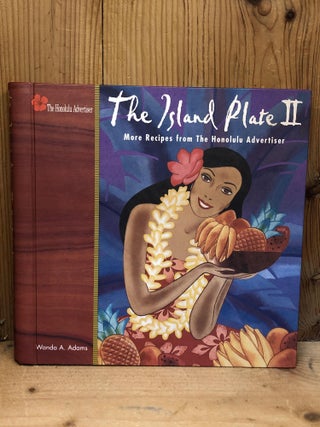 Item #005880 ISLAND PLATE II, THE. More Recipes from the Honolulu Advertiser. Wanda A. Adams