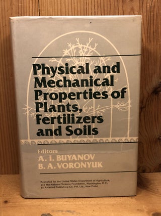 Item #005885 PHYSICAL AND MECHANICAL PROPERTIES OF PLANTS, FERTILIZERS AND SOILS. A. I. And...