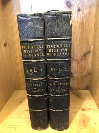 Item #005966 PICTORIAL HISTORY OF FRANCE AND OF THE FRENCH PEOPLE - Two Volumes, Complete. Mikkel...