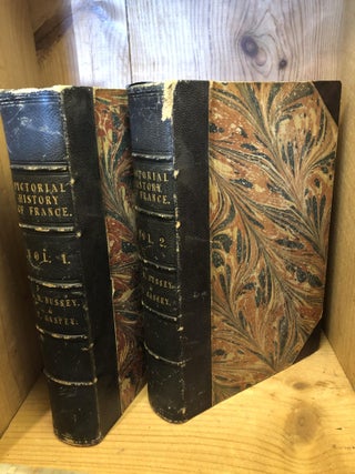 PICTORIAL HISTORY OF FRANCE AND OF THE FRENCH PEOPLE - Two Volumes, Complete