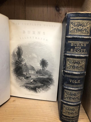 COMPLETE WORKS OF ROBERT BURNS, INCLUDING HIS CORRESPONDENCE: AND THE POETICAL WORKS OF SIR WALTER SCOTT In Two Volumes.