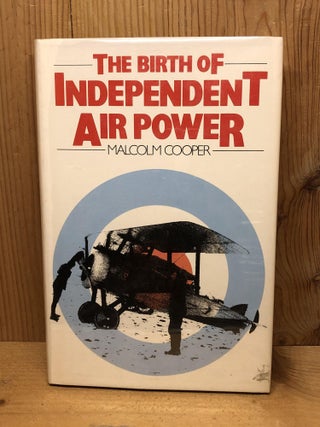 Item #006155 The Birth of Independent Air Power: British Air Policy in the First World War....