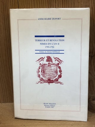 Item #006175 TERREUR ET REVOLUTION NIMES EN L'AN II 1793-1794. Anne-Marie Duport
