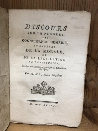 DISCOURS SUR LE PROGRES DES CONNOISSANCES HUMAINES EN GENERAL DE LA MORALE, ET DE LA LEGISTATION EN PARTICULIER; LU DANS UNE ASSEMBLEE PUBLIQUE DE L'ACADEMIE DE LYON.