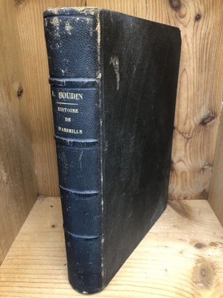 Item #006202 HISTOIRE DE MARSEILLE. M. Amedee Boudin