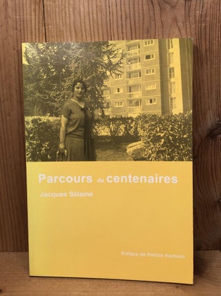 Item #006250 Parcours de centenaires. Jacques Selame
