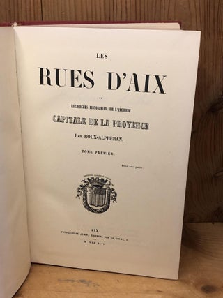 RUES D'AIX, LES Ou Recherchers Historiques Sur L'ancienne - Tome Premier