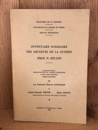 Item #006330 INVENTAIRE SOMMAIRE DES ARCHIVES DE LA GUERRE SERIE N 1872-1919. Pierre Guinard,...