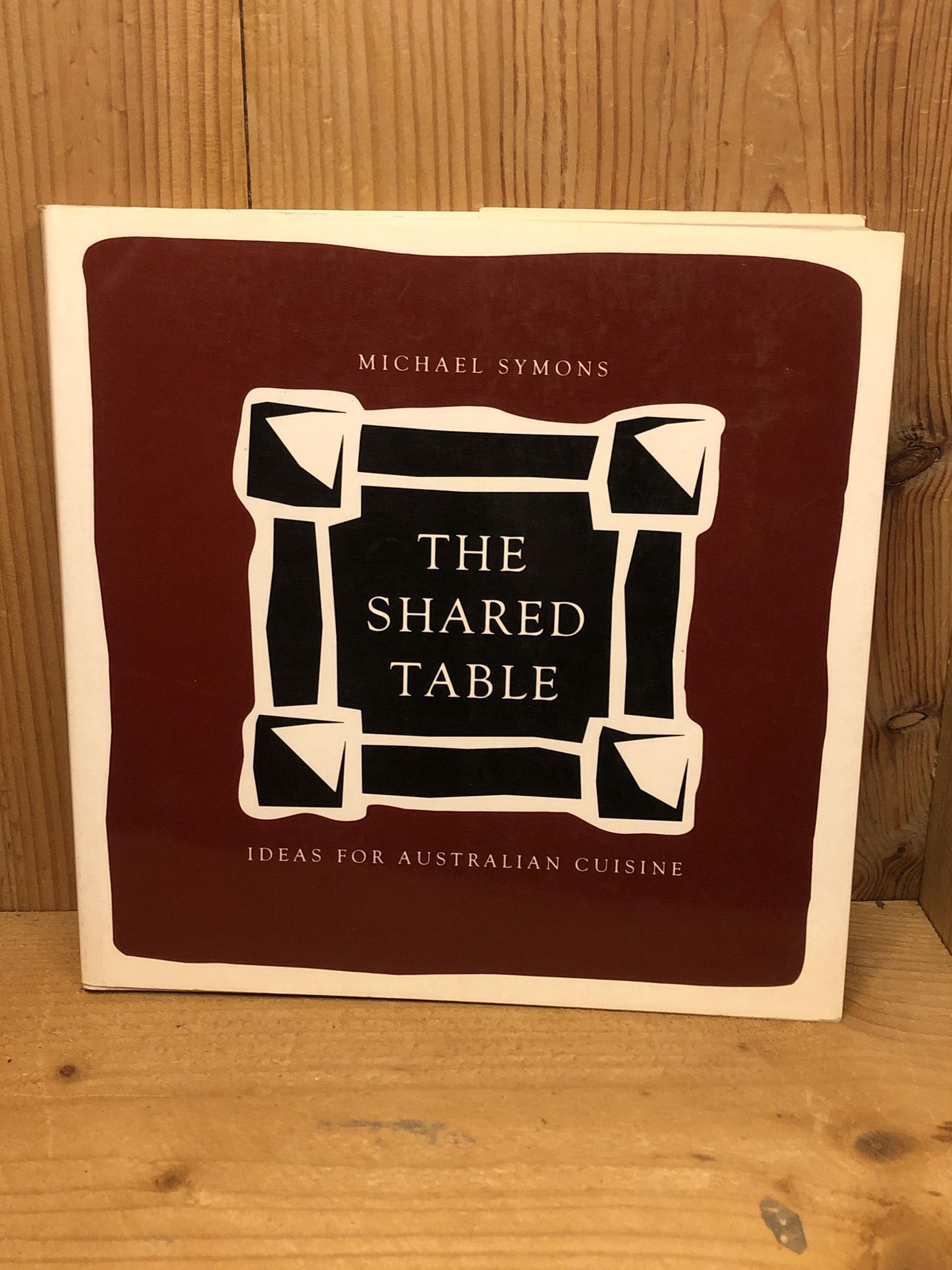 The Shared Table: Ideas for Australian Cuisine | Michael Symons | Not ...