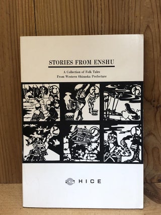 Item #006415 STORIES FROM ENSHU. A COLLECTION OF FOLK TALES FROM WESTERN SHIZUOKA PREFECTURE....